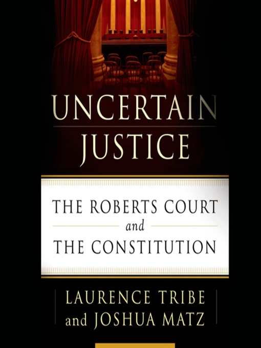 Title details for Uncertain Justice by Laurence Tribe - Available